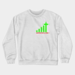 Christian Design Connected To God Crewneck Sweatshirt